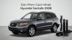 Dán Phim Cách Nhiệt Hyundai Santafe 2008 Uy Tín Chính Hãng TPHCM