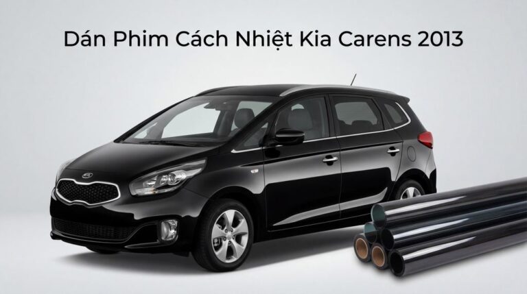 Dán Phim Cách Nhiệt Kia Carens 2013 Chính Hãng Uy Tín Tại TPHCM