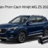 Dán Phim Cách Nhiệt MG ZS 2025 Chính Hãng Giá Tốt Lắp Đặt Tận Nơi