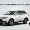 Dán Phim Cách Nhiệt Mitsubishi Outlander 2016 Chính Hãng Giá Tốt