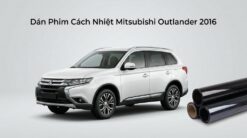 Dán Phim Cách Nhiệt Mitsubishi Outlander 2016 Chính Hãng Giá Tốt