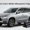 Dán Phim Cách Nhiệt Mitsubishi Pajero 2024 Chính Hãng Uy Tín TPHCM