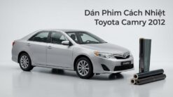 Dán Phim Cách Nhiệt Toyota Camry 2012 Lắp Đặt Tận Nơi Uy Tín