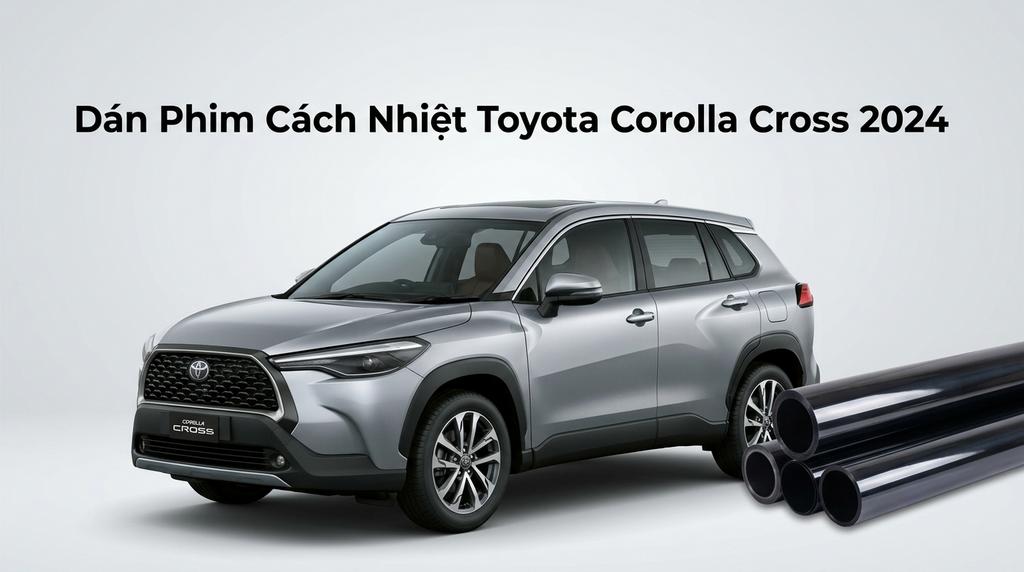 Dán Phim Cách Nhiệt Toyota Corolla Cross 2024 Chính Hãng Cao Cấp chính hãng