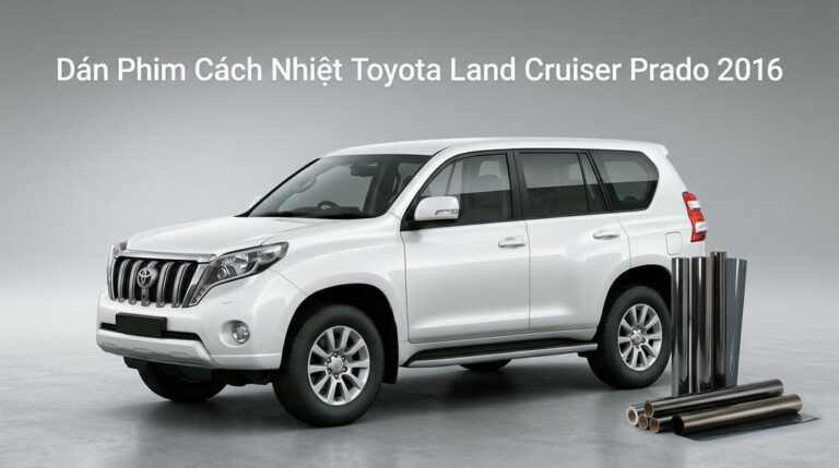 Dán Phim Cách Nhiệt Toyota Land Cruiser Prado 2016 Uy Tín Chuyên Nghiệp