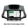 Màn Hình Android Ford Ecosport 2013 Chính Hãng, Lắp Đặt Tận Nơi TPHCM