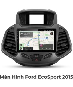 Màn Hình Android Ford Ecosport 2015 Chính Hãng - Lắp Đặt Tận Nơi TPHCM