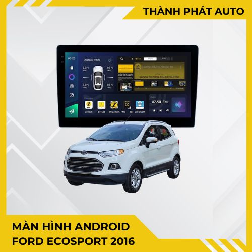 Màn Hình Android Ford Ecosport 2016 Chính Hãng - Lắp Đặt Tận Nơi TPHCM