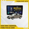 Màn Hình Android Ford Focus 2006 Chính Hãng, Lắp Đặt Tận Nơi TPHCM