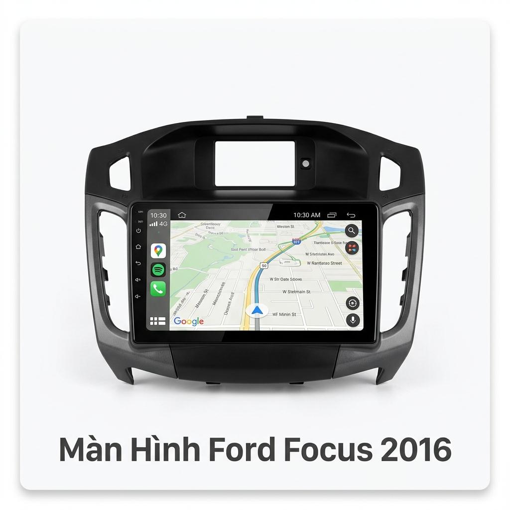 Màn Hình Android Ford Focus 2016 Lắp Đặt Tận Nơi Uy Tín Tại TPHCM chính hãng