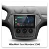 Màn Hình Android Ford Mondeo 2006 Chính Hãng, Tích Hợp Đa Phương Tiện