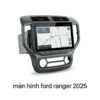 Màn Hình Android Ford Ranger 2025 Chính Hãng Zestech Lắp Đặt Tận Nơi TPHCM