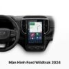 Màn Hình Android Ford Ranger Wildtrak 2024 Lắp Đặt Tận Nơi Uy Tín