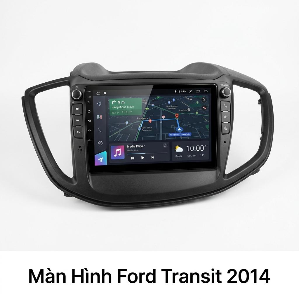 Màn Hình Android Ford Transit 2014 Cao Cấp – Lắp Đặt Tận Nơi Uy Tín chính hãng
