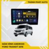 Màn Hình Android Ford Transit 2016 Chính Hãng, Lắp Đặt Tận Nơi Uy Tín