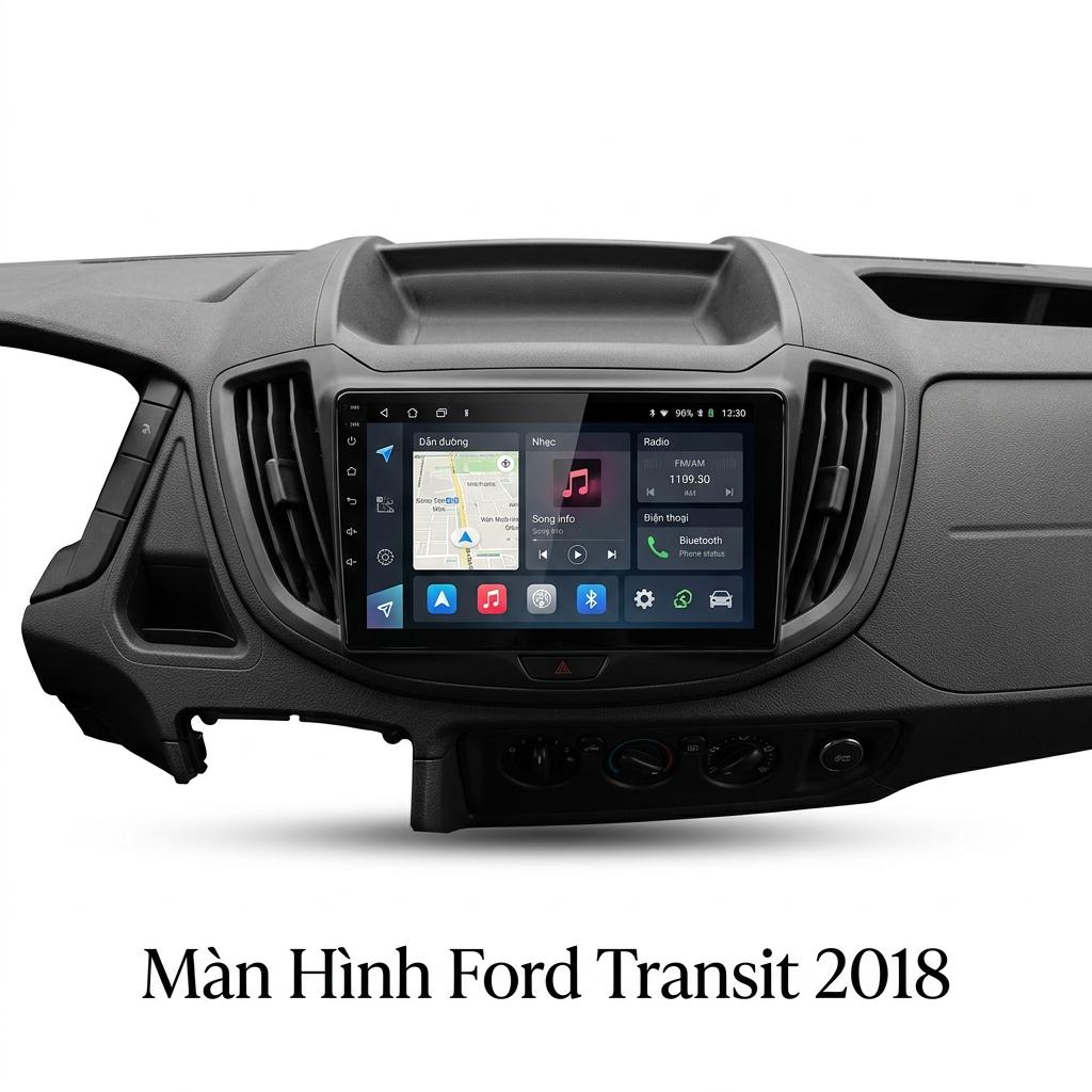 Màn Hình Android Ford Transit 2018 Chính Hãng Tích Hợp Dẫn Đường Thông Minh chính hãng