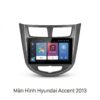 Màn Hình Android Hyundai Accent 2013 Lắp Đặt Tận Nơi Uy Tín TPHCM