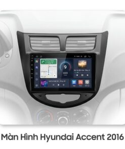 Màn Hình Android Hyundai Accent 2016 Chính Hãng, Lắp Đặt Tận Nơi TPHCM