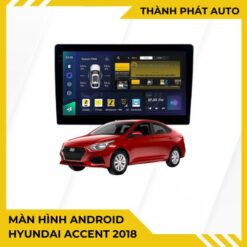 Màn Hình Android Hyundai Accent 2018 Chính Hãng - Lắp Đặt Tận Nơi TPHCM