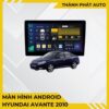 Màn Hình Android Hyundai Avante 2010 Chính Hãng Cấu Hình Cao Lắp Đặt Tận Nơi