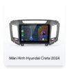 Màn Hình Android Hyundai Creta 2024 Chính Hãng - Lắp Đặt Tận Nơi TPHCM