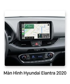 Màn Hình Android Hyundai Elantra 2020 Chính Hãng, Lắp Đặt Tận Nơi