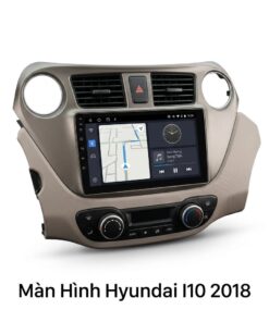Màn Hình Android Hyundai I10 2018 Lắp Đặt Tận Nơi Uy Tín TPHCM