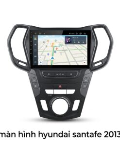 Màn Hình Android Hyundai Santafe 2013 Chính Hãng, Lắp Đặt Tận Nơi TPHCM