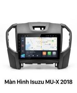 Màn Hình Android Isuzu Mu-X 2018 Chính Hãng, Lắp Đặt Tận Nơi TPHCM