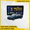 Màn Hình Android Kia Cerato 2016 Chính Hãng, Lắp Đặt Tận Nơi Uy Tín