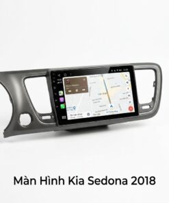 Màn Hình Android Kia Sedona 2018 Chính Hãng, Lắp Đặt Tận Nơi TPHCM