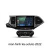 Màn Hình Android Kia Soluto 2022 Chính Hãng – Lắp Đặt Tận Nơi TPHCM