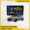 Màn Hình Android Mazda 2 2024 Chính Hãng - Lắp Đặt Tận Nơi Uy Tín TPHCM