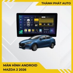 Màn Hình Android Mazda 2 2026 Chính Hãng - Nâng Cấp Công Nghệ Thông Minh