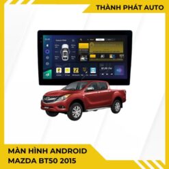 Màn Hình Android Mazda BT50 2015 Chính Hãng Lắp Đặt Tận Nơi Uy Tín