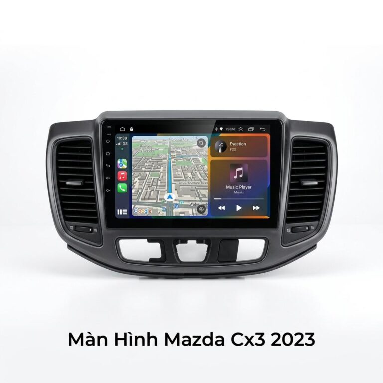 Màn Hình Android Mazda CX3 2023 Chính Hãng, Lắp Đặt Tận Nơi TPHCM
