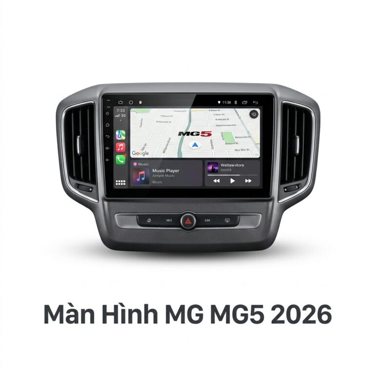 Màn Hình Android MG MG5 2026 Chính Hãng - Lắp Đặt Tận Nơi TPHCM