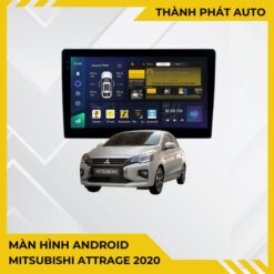 Màn Hình Android Mitsubishi Attrage 2020 Chính Hãng, Lắp Đặt Tận Nơi