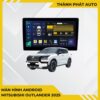 Màn Hình Android Mitsubishi Outlander 2025 Chính Hãng, Lắp Đặt Tận Nơi