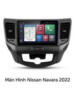 Màn Hình Android Nissan Navara 2022 Chính Hãng Lắp Đặt Tận Nơi TPHCM