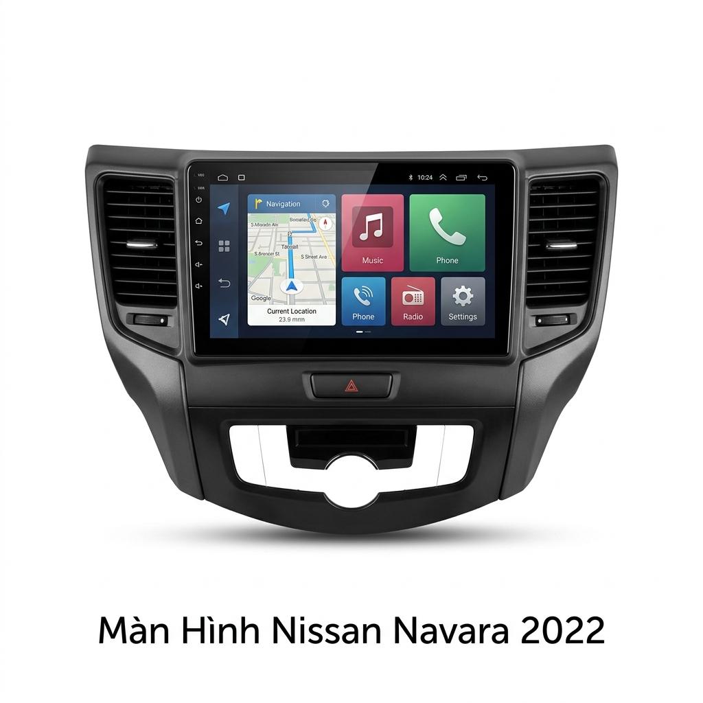 Màn Hình Android Nissan Navara 2022 Chính Hãng Lắp Đặt Tận Nơi TPHCM chính hãng