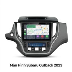 Màn Hình Android Subaru Outback 2023 Chính Hãng - Lắp Đặt Tận Nơi TPHCM