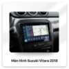 Màn Hình Android Suzuki Vitara 2018 Lắp Đặt Tận Nơi Uy Tín