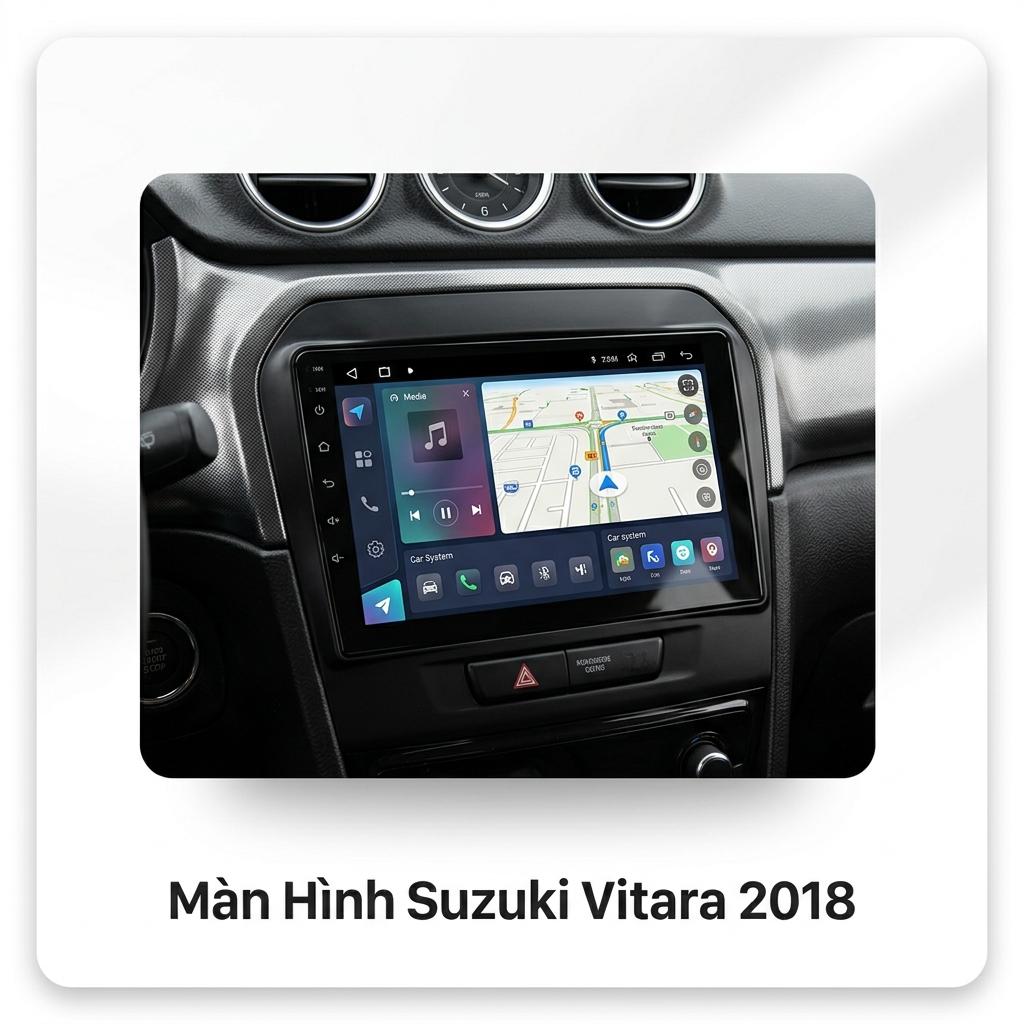 Màn Hình Android Suzuki Vitara 2018 Lắp Đặt Tận Nơi Uy Tín chính hãng