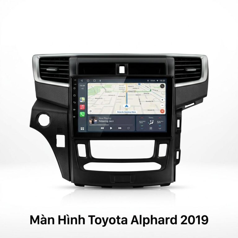 Màn Hình Android Toyota Alphard 2019 Cao Cấp - Lắp Đặt Tận Nơi TPHCM
