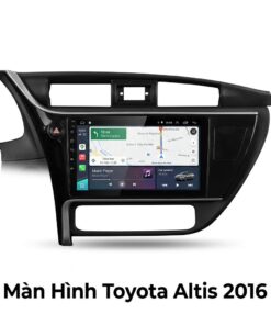 Màn Hình Android Toyota Altis 2016 Cao Cấp Hỗ Trợ Lắp Đặt Tận Nơi