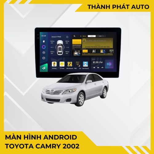 Màn Hình Android Toyota Camry 2002 Chính Hãng Nâng Cấp Công Nghệ Hiện Đại