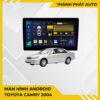 Màn Hình Android Toyota Camry 2004 Chính Hãng - Nâng Cấp Đẳng Cấp Xế Yêu