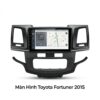 Màn Hình Android Toyota Fortuner 2015 Chính Hãng, Lắp Đặt Tận Nơi TPHCM
