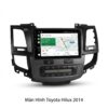 Màn Hình Android Toyota Hilux 2014 Chính Hãng - Nâng Cấp Công Nghệ Thông Minh